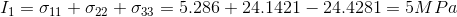 I = σι1 + σ22 + σ33 = 5.286 + 24.1421 – 24.4281 = 5MPa.