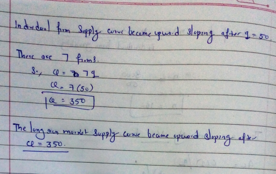 Induda) from Supply cone became quod sloping after 9 = 50. There are 7 firms. 8. u=779 0.7 (50) a = 350 The long aun market S