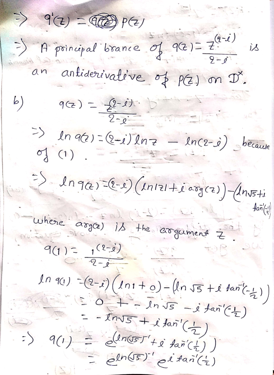 9 (2) = P(G) (2-0) is A principal brance of 962 )= 7° 2- an ankiderivative of PZ) on D. b) 967) = 12-0). 2-8 -) en 962) = (2