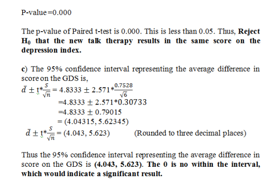 P-value-0.000 The p-value of Paired t-test is 0.000. This is less than 0.05. Thus, Reject Ho that the new talk therapy result