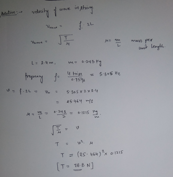 sedution - velocity of wave in string Varuve = f. 2L Vwawe = J I J Vowave = us my mass per mass per unit length. L= 2.4 m, m=
