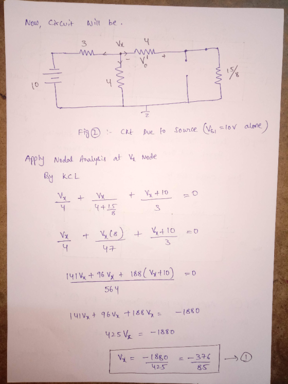 Now, circuit will be. 3 V 4 ww Fig ③ :- ckt De to source (Vs, =lo v alone) node Apply Nodal Analysis at V By KCL Va + Va t x