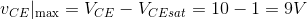 v_{CE}|_{\max}=V_{CE}-V_{CEsat}=10-1=9V