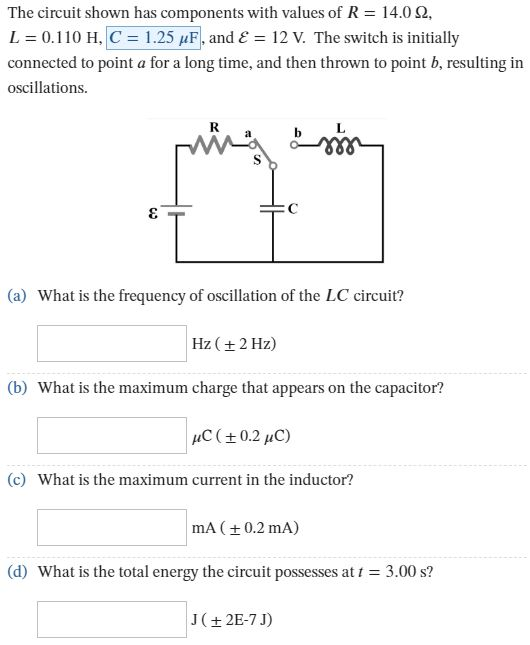 The circuit shown has components with values of R = 14.0 12, L = 0.110 H, C = 1.25 uF, and E = 12 V. The switch is initially