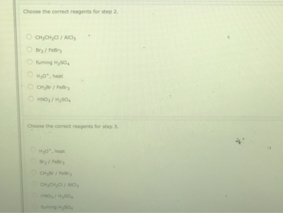 Choose the correct reagents for step 2. CH3CH2Cl / AICI Brz/ FeBrz fuming H2SO4 H307, heat CH3Br / FeBrz HNO3 / H2SO4 Choose