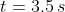 t =3.5\, s