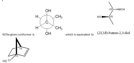 > IOH HOR) 9)The given conformer is which is equivalent to (25,3R)-butane-2,3-diol 10) CI