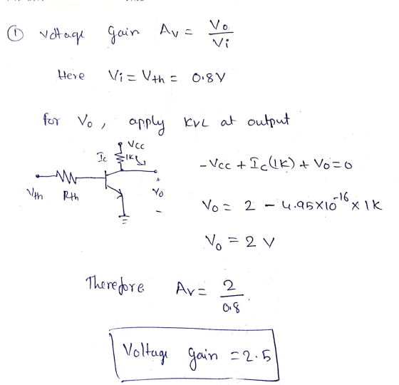 6 voltage gain Au= Vo Vi Here Vi = Vth = 0.8V for Vo , apply KvL at output qvce Ic şika -Vec + Ic(16) + Voro + M Rth Vith Y)