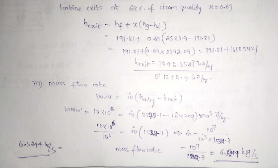 tarbine exits at 694, of steam quality X= 0.69 bexit - hf + x (hga hf) = 191.814 0,69 (2583.9-191-21) 3 191.81+0.69% 9292.09