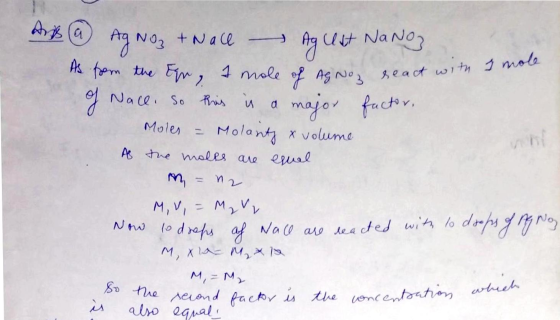 Ans (a) AgNO₃ + Wall Agest Nano As from the En, I mole of Ag Noz react with I of Nace. So this is a major factor, Moles - Mol