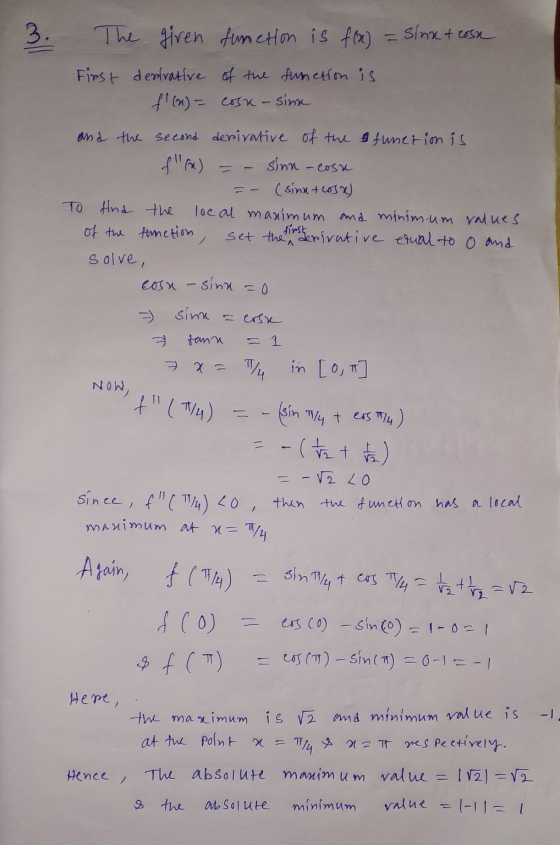 3. The giren function is fox) = sinx + cose First derivative of the funetion is f (n) = coss - sinn and the second derivative