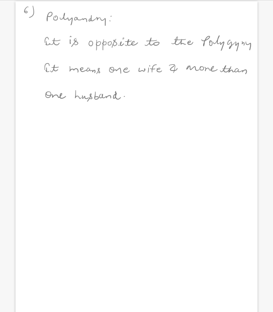 6 polyandry: het is opposite to the Polygyny lit means one wife 2 more than One husband