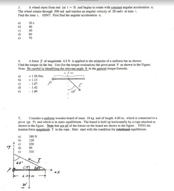 3. A wheel starts from rest (at t = 0) and begins to rotate with constant angular acceleration a. The wheel rotates through 5