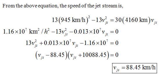 From the above equation, the speed of the jet stream is, 13(945 kmh)-13v, -30(4160km), 1.16x10 km2 / -13v -0.013x10v, 0 131,