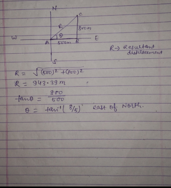 N R 8rom w o E Sun. B R Resultant displacement S R = 500)2+(800) 2 R = 943• 39 m tano = sro 500 o = tanill 8/5) east of North
