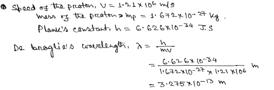 • speed of the proton, v=102dX 108 m/s mass of the prestona mp = 1. 672x10- 27 kg. Planks constant, h= 6.626x10-34 J.S De br