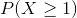 P(X \geq 1)