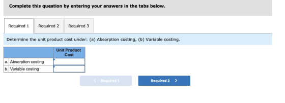 Complete this question by entering your answers in the tabs below. Required 1 Required 2 Required 3 Determine the unit produc