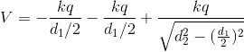 V=-\frac{kq}{d_{1}/2}-\frac{kq}{d_{1}/2}+\frac{kq}{\sqrt{d_{2}^{2}-(\frac{d_{1}}{2})^{2}}}