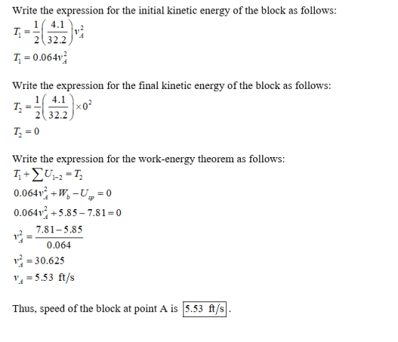 Write the expression for the initial kinetic energy of the block as follows: 4.1 2 32.2 T = 0.064v; Write the expression for