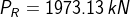 P_{R}=1973.13 \: kN