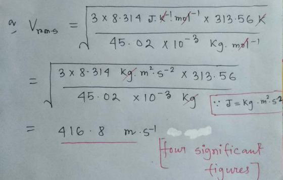 3 x 8.314 JK!my x 313.56 K Vnms 4 -3 Kg. m- 45. 02 x 10 - 2 X 313.56 3 x 8-314 K ms 45.02 x10-3 K JKg .m s2 m.s feun signific