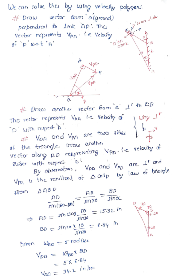 We con solve this by using velocity polygons. # Draw vector from `alground) perpendreal to link AP. This vector represents VP