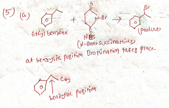 (5) (a) of vera N BIS Ethyl benzene Produis (n-Brono succinamide at benzylic position Bromination takes place benzyic positio