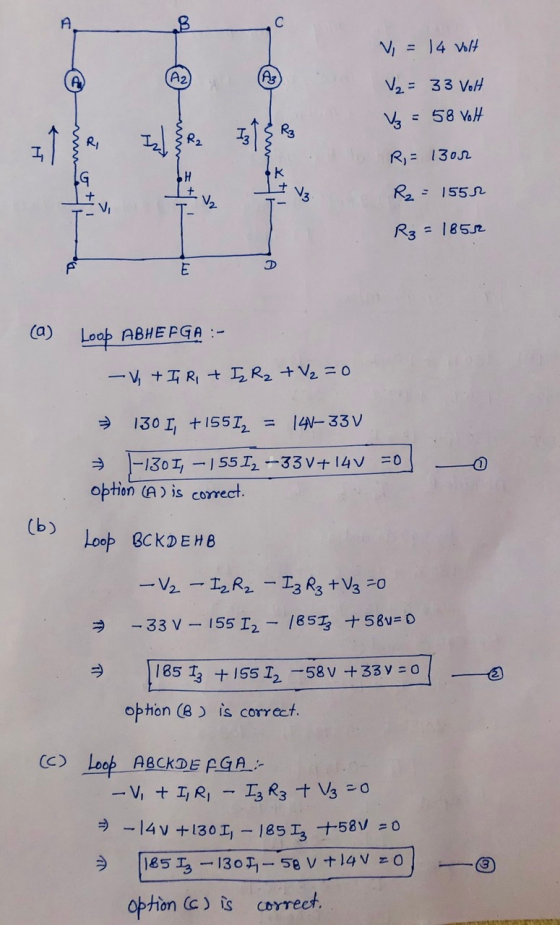 A С = 14 Volt A2 Az V₂ = 33 VoH Vz = 58 VoH R3 RI I 된 R = 1300 7 + 13 Rz - 1551 R3 = 18552 F E 2 (a) Loop ABHEFGA :- -V, +IRI