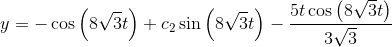 y=-\cos \left(8\sqrt{3}t\right)+c_2\sin \left(8\sqrt{3}t\right)-\frac{5t\cos \left(8\sqrt{3}t\right)}{3\sqrt{3}}