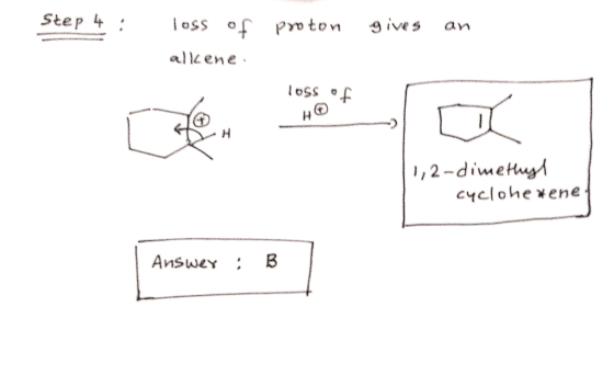 Stephanie : loss of proton gives alllene LOSS OF a 1,2-dimethyl cyclohexene Answer : B
