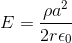 E=\frac{\rho a^2}{2r\epsilon_0}