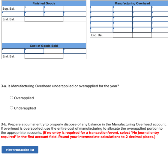 Finished Goods Manufacturing Overhead Beg. Bal. End. Bal. End. Bal. Cost of Goods Sold End. Bal. 3-a. Is Manufacturing Overhe