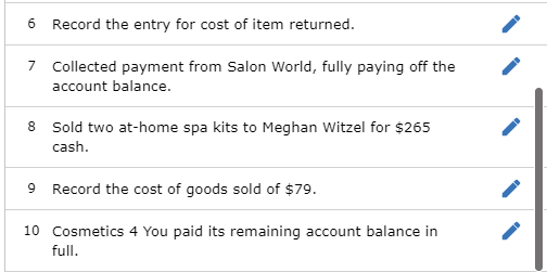 6 Record the entry for cost of item returned. Collected payment from Salon World, fully paying off the account balance. 8 Sol