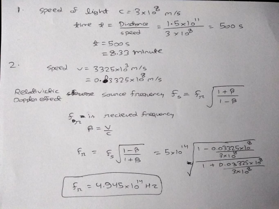 - 500s speed of light c=3x108 mis time &= Distance – 1.5x10 speed 3x108 t =500S = 8.33 minute Speed = 3325x13 m/s = 0.83 325x