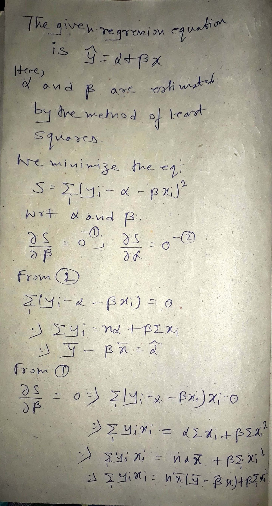 The given regresion equat is ŷ = atpx aequation Here, on & and ß are estimated by the method of least squares. we minimize th