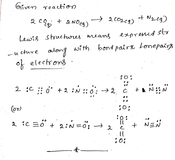 Given reaction 2C%g + 2 Nocg) → 2002@g) + Nzeg) Lewis structures means expressed str -ucture along with bond pairs, Lonepairs