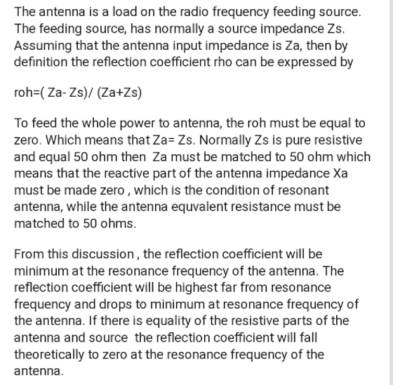 The antenna is a load on the radio frequency feeding source The feeding source, has normally a source impedance Zs. Assuming