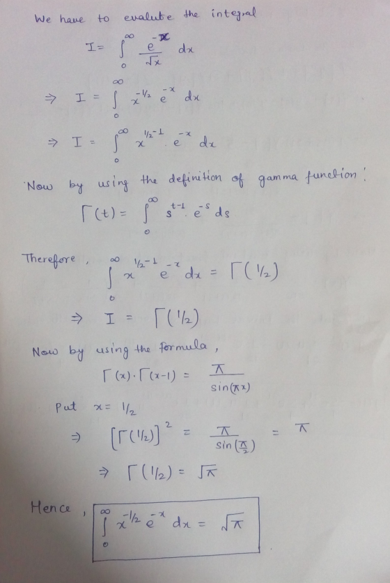 We have to evalute the integral I= -DC e da o > I = - 1/2 -X e dx x 12-1 → I = 2 ex da e Now by using using the definition of