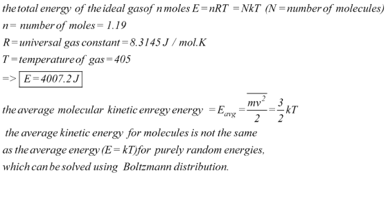 thetotaienergy of thei leal gasofnmolesE-nRT-NAT (N.mimberof molecules) nnumber of moles 1.19 R-universal gas constant 8.3145