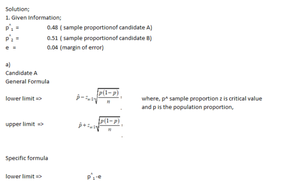Solution; 1. Given Information; A 0.48 (sample proportionof candidate A) p 1 0.51 (sample proportionof candidate B) A p 2= 0.