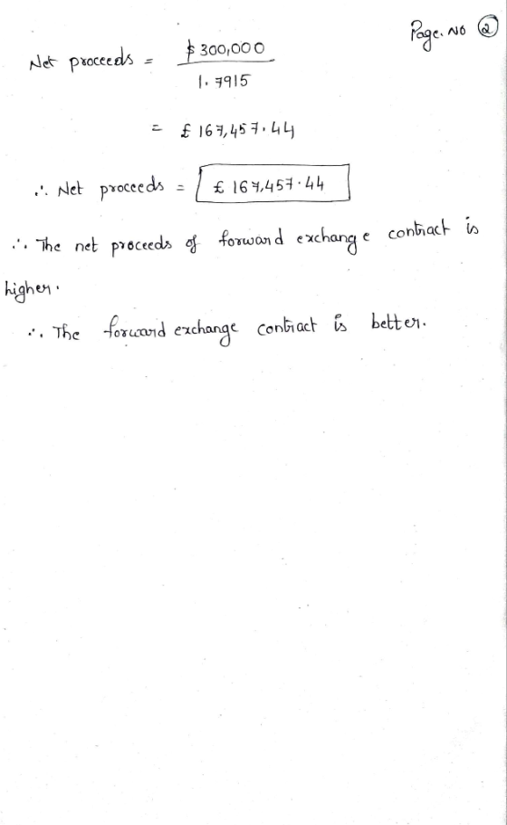 Page. No 2 Net proceeds $300,000 1.7915 £ 167,457,44 £ 164,457.44 .:. Net proceeds - The net proceeds of forward exchange con