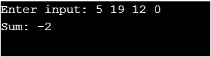 Enter input: 5 19 12 0 Sum: -2