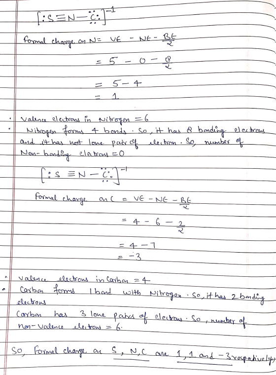 1-1 TiSEN-C: If formal change on N= VE - NE- BE = = 5-org = 5-4 valence electrons in Nitrogen = 6 Nitrogen formy 4 bonds so,
