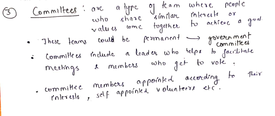 Committees : noc a type of team where people who share similar interests or valu es come together to achieve a goal. These te