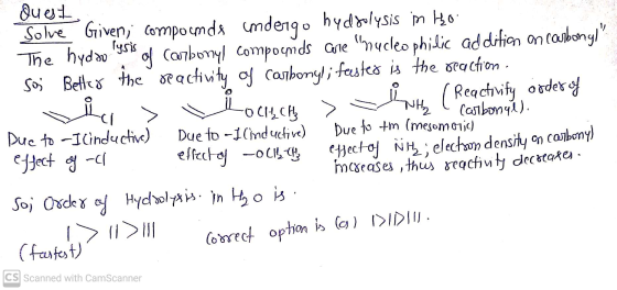 A (Reactivity order of CI Quest Solve Given, compounds undergo hydrolysis in Ho lysis The hydro of carbonyl compounds corre