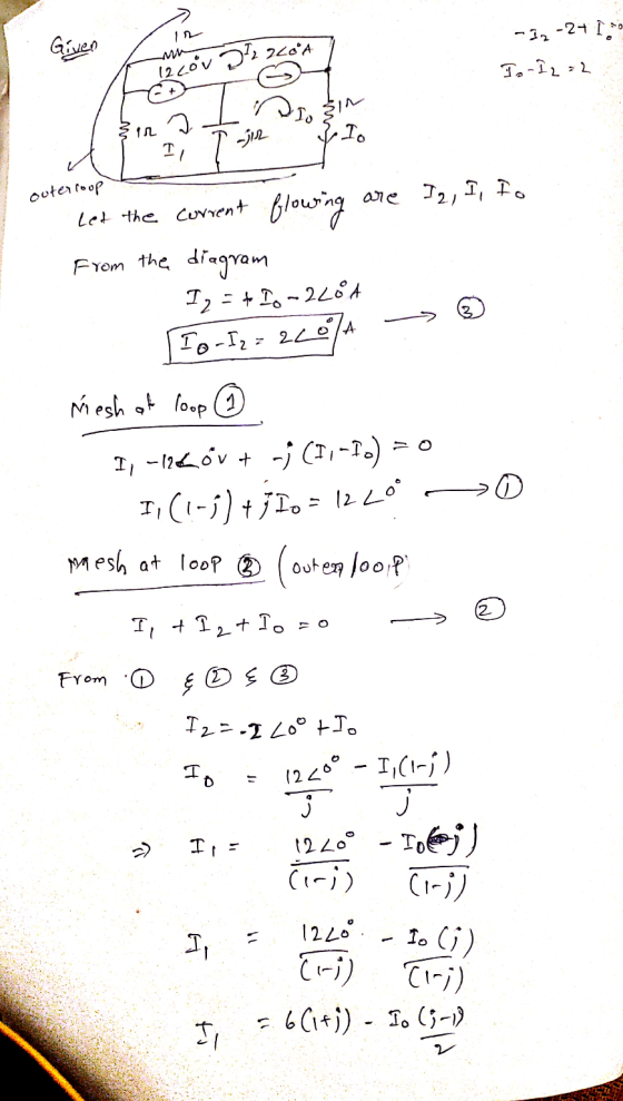 Given 2 22oA - 12-24 Io-= 2 1220V x 12 dr. in a I Il 1 T-12 lo a > ☺ outer roup Let the current flowing are I2, I, to from th
