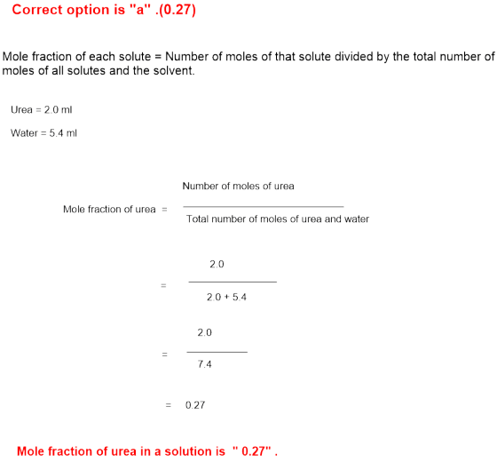Correct option is a.(0.27) Mole fraction of each solute = Number of moles of that solute divided by the total number of mol