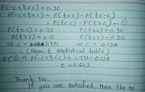 P(-c< t < c) = 0.90 ::P(-c<t<c) = P(t<c) - P(t<-() L = Pctc) - Pct>c)- 0 PCt< c) = 0.90 an PC t>c) = 0.90 Pct> () = 0.10 or P