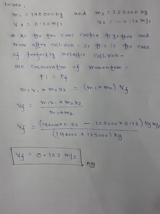 btiven m2 25000 Kg and MI1400o o K3 -0 12 mls N2 Vt- 0.30 l the two c arss Couple to gether amd As mone afters Collision So